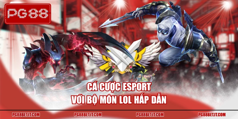 Cá cược thể thao với bộ môn LOL hấp dẫn