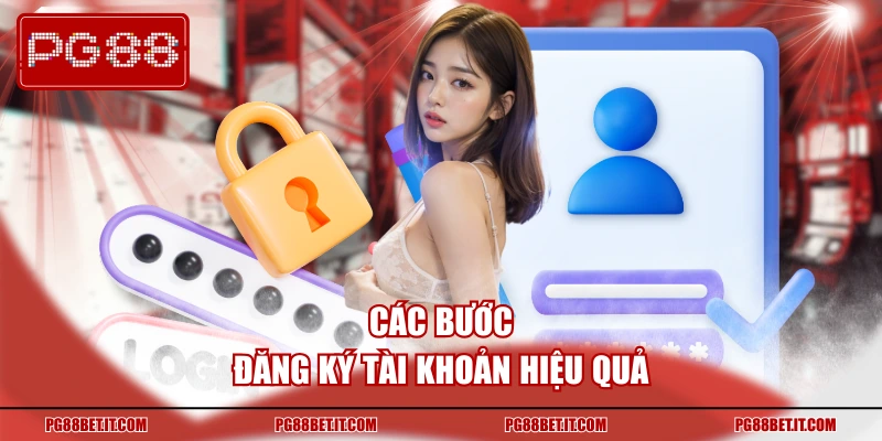 Các bước đăng ký tài khoản hiệu quả