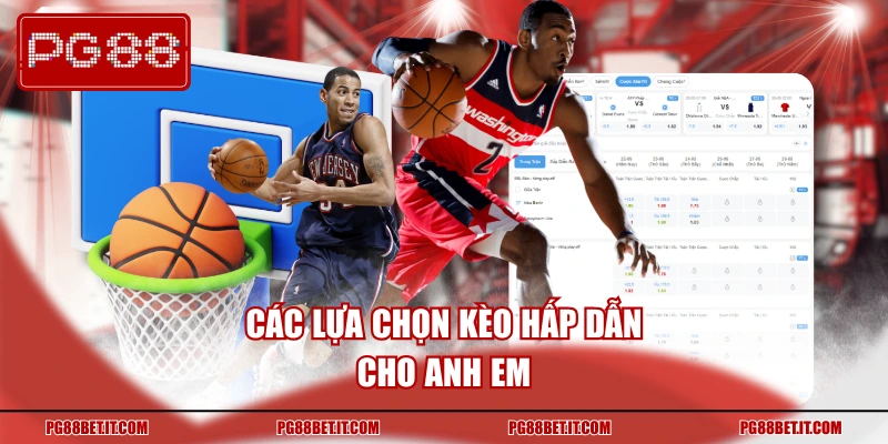 Các lựa chọn kèo hấp dẫn cho anh em