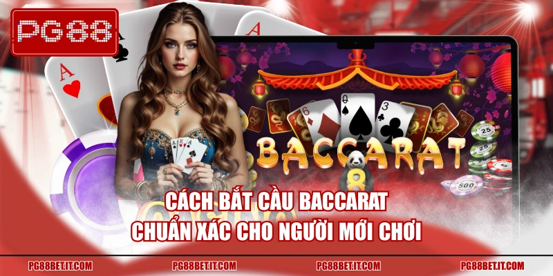 Cách Bắt Cầu Baccarat
