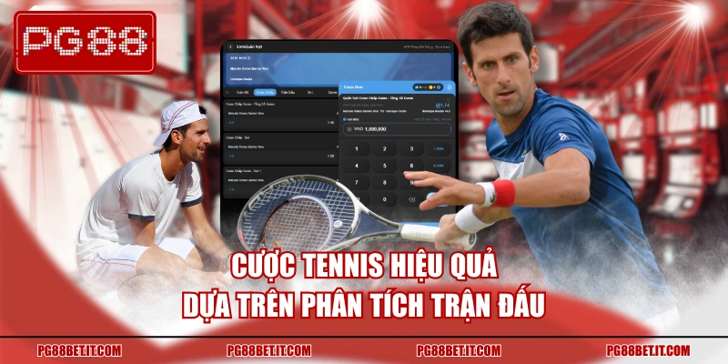 Cược tennis hiệu quả dựa trên phân tích trận đấu