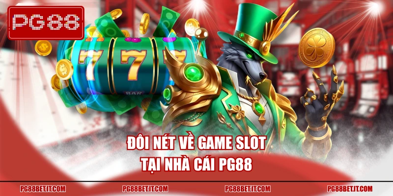 Đôi nét về game slot tại nhà cái PG88