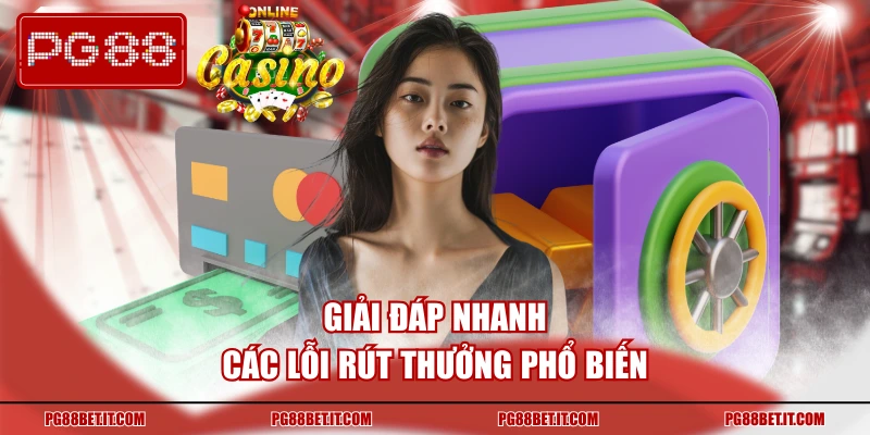 Giải đáp nhanh các lỗi rút thưởng phổ biến