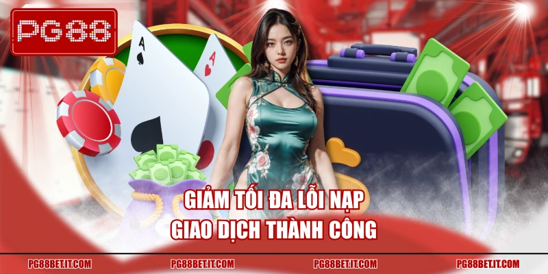Giảm tối đa lỗi nạp giao dịch thành công