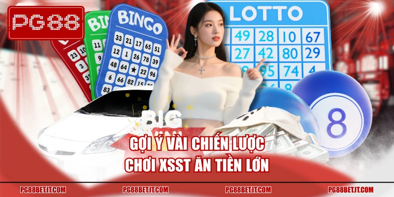 Gợi ý chiến lược ăn lớn từ xổ số online