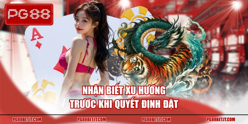 Nhận biết xu hướng trước khi quyết định đặt