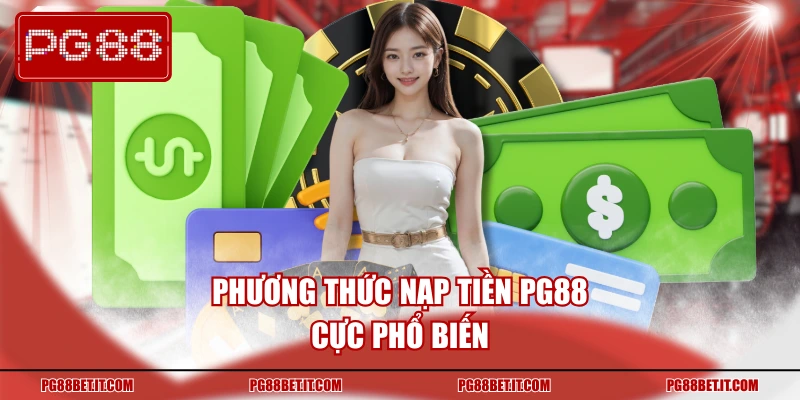 Phương thức nạp tiền PG88 cực phổ biến