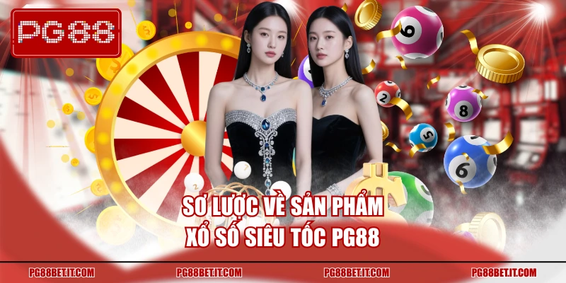 Sơ lược về sản phẩm xổ số siêu tốc PG88