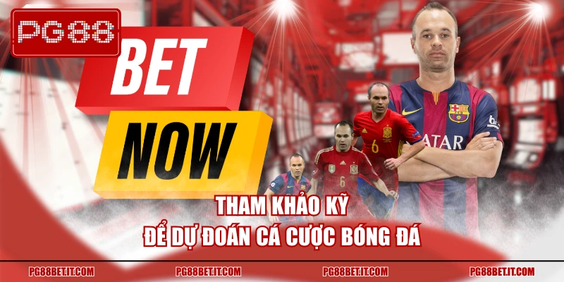 Tham khảo kỹ để dự đoán cá cược bóng đá