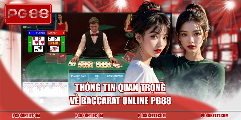 Thông tin quan trọng về Baccarat online PG88