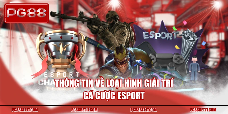 Thông tin về loại hình giải trí cá cược Esport