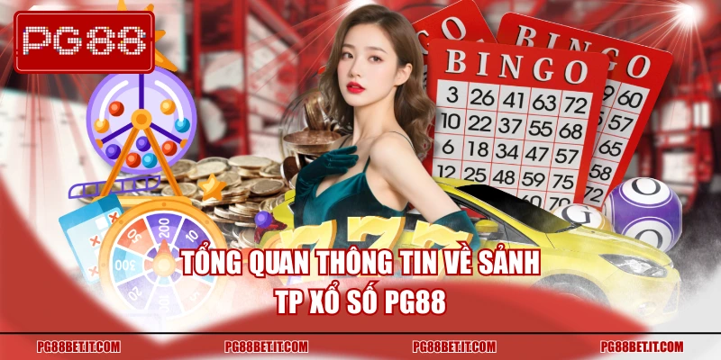 Tổng quan thông tin về TP xổ số PG88