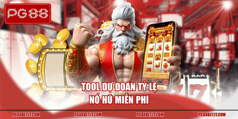 Tool dự đoán tỷ lệ nổ hũ miễn phí