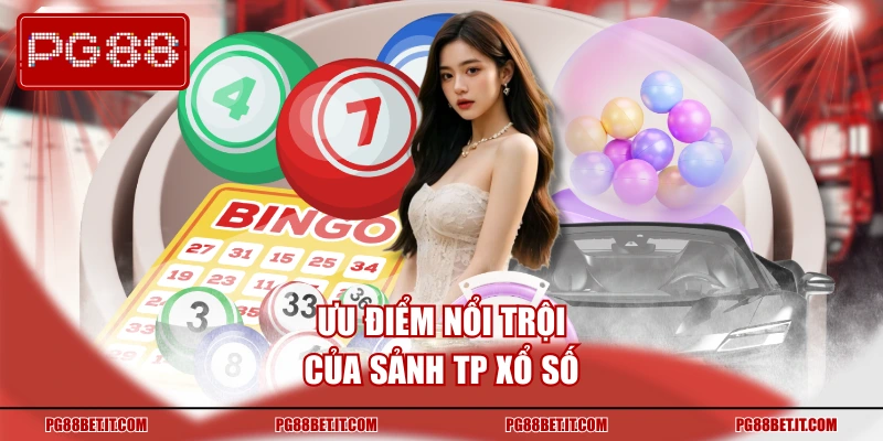 Ưu điểm của TP tại khu vực xổ số